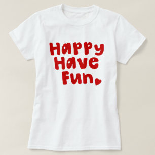 Lycklig har Roligt T Shirt