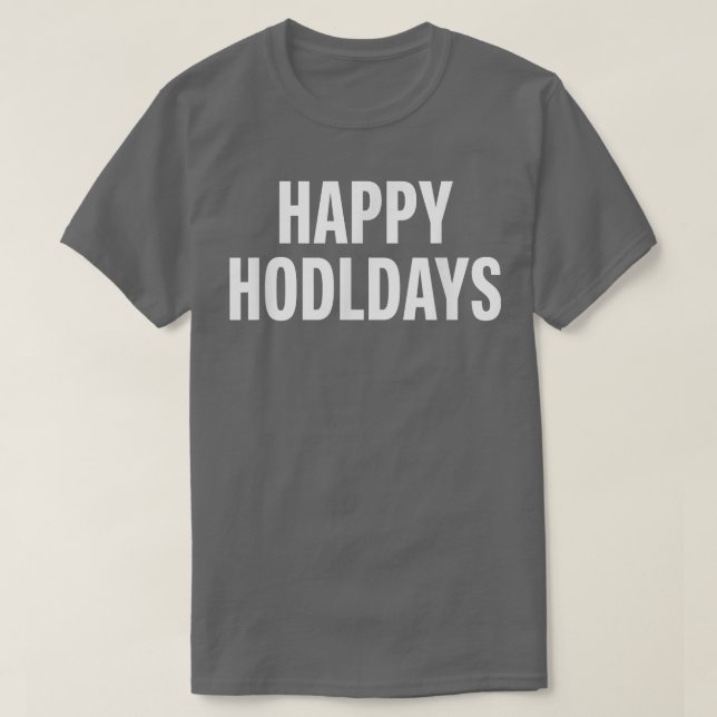Lycklig Hodldays Cryptocurrency Bitcoin Hodl T Shirt (Design framsida)