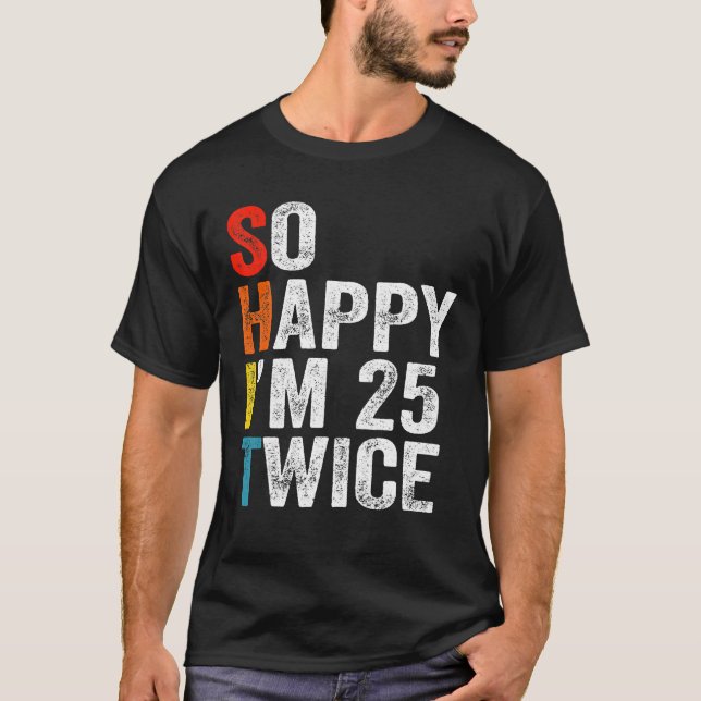 Lycklig I är 25 Twice Funny 50:e födelsedagen 50 å T Shirt (Framsida)