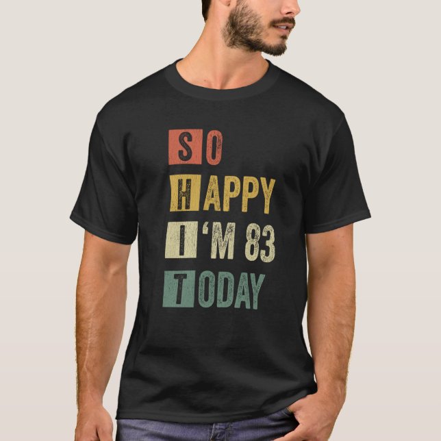 Lycklig I är 83 83:e Sarcastic Birthday T Shirt (Framsida)