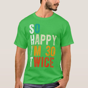 Lycklig Im 30 gånger T Shirt