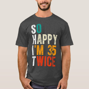 Lycklig Im 35 två gånger T Shirt