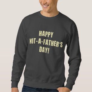 Lycklig inte en fars dag sweatshirt