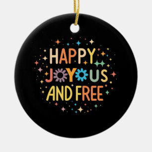 Lycklig, joyous, Free, Motivational, inspirational Julgransprydnad Keramik