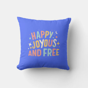 Lycklig, joyous, Free, Motivational, inspirational Kudde