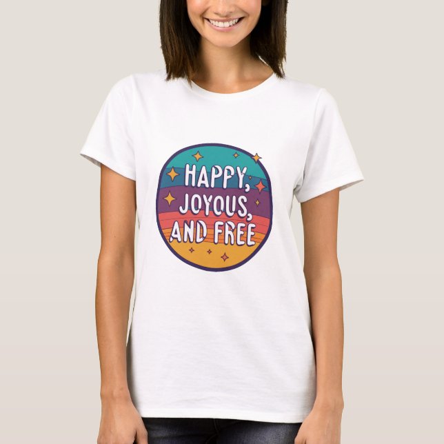 Lycklig, joyous, Free, Motivational, inspirational T Shirt (Framsida)
