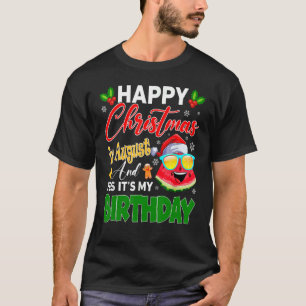 Lycklig jul i augusti och ja, det är min födelseda t shirt