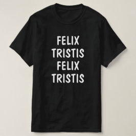 Lycklig, Ledsen på latin: felix, tristis T Shirt