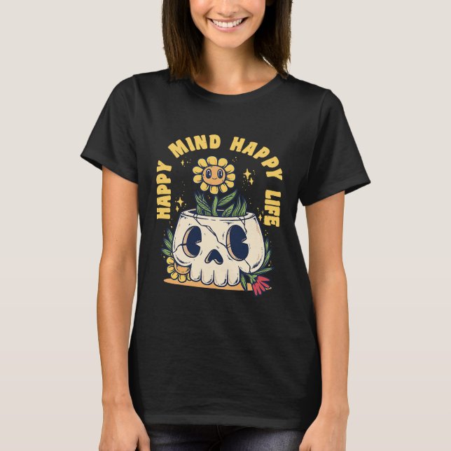 Lycklig Mind Lycklig Life Solros Skull Motivering T Shirt (Framsida)