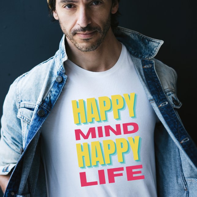 Lycklig Mind Lycklig Life T-Shirt (Skapare uppladdad)