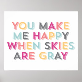 Lycklig när Himlar är Grått-utskrift Poster