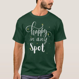 Lycklig på valfri plats t shirt