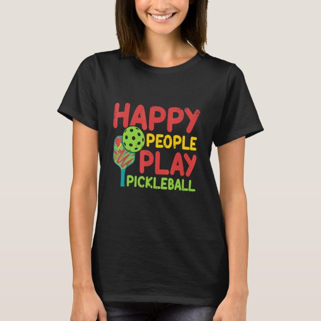 Lycklig People Play Pickleball Paddleball Player T Shirt (Framsida)