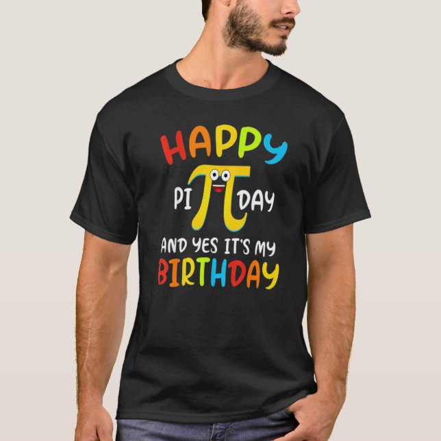 Lycklig Pi-dagen och ja, det är min födelsedag. T Shirt (Framsida)