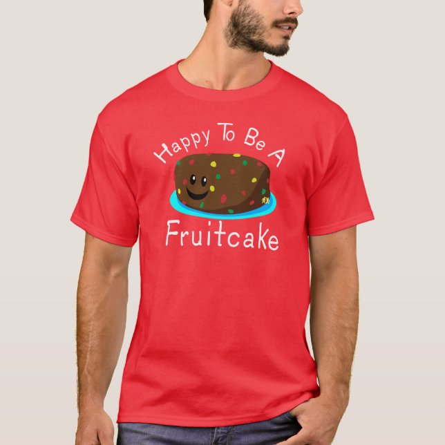 Lycklig som är en Fruitcake Tee Shirt (Framsida)