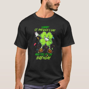 Lycklig St Patrick är dag och det är min födelseda T Shirt