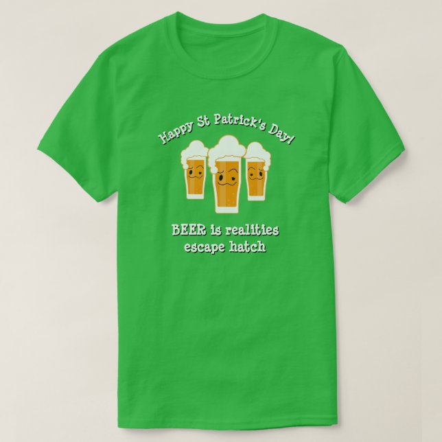 Lycklig St patrick's day BEER REALITIES ESCAPE HAT T Shirt (Design framsida)