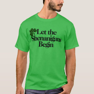 Lycklig St. Patrick's Day, låt Shenanigans börja T Shirt