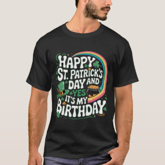 Lycklig St patrick's day och ja min födelsedag T Shirt