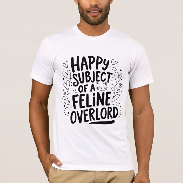 Lycklig Subjekt i ett Kattdjur överlord | Funny Ca T Shirt (Framsida)
