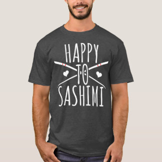 Lycklig till Sashimi Funny Asian Japansk Food T Shirt