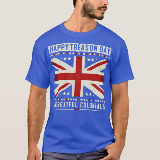 LYCKLIG TREASON DAY UNGRATEFUL COLONIALS 1 T SHIRT