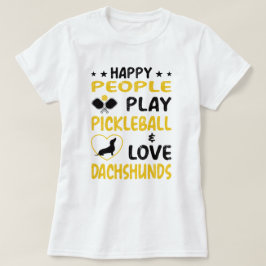 Lycklig uppspelar Pickleball och Kärlek Dachshunds T Shirt