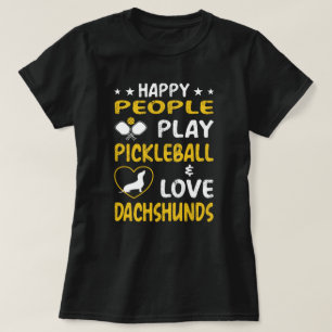Lycklig uppspelar Pickleball och Kärlek Dachshunds T Shirt