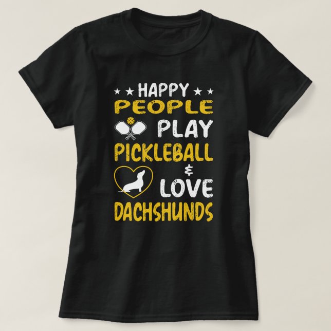 Lycklig uppspelar Pickleball och Kärlek Dachshunds T Shirt (Design framsida)