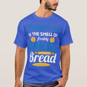 Lycklighet är en liten bit av färskat bakat brödmä t shirt