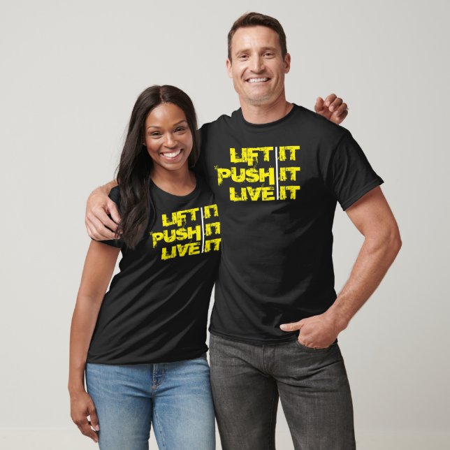 Lyft Det, Tryck Det & Lev Det motivations T-Shirt (Unisex)