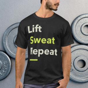 Lyft. Svettas. Upprepa. T Shirt