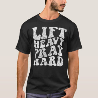 Lyft Tungt Be Hårt T Shirt