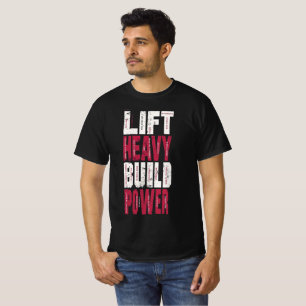 Lyft Tungt Bygg Kraft – Motiverande Gym T Shirt