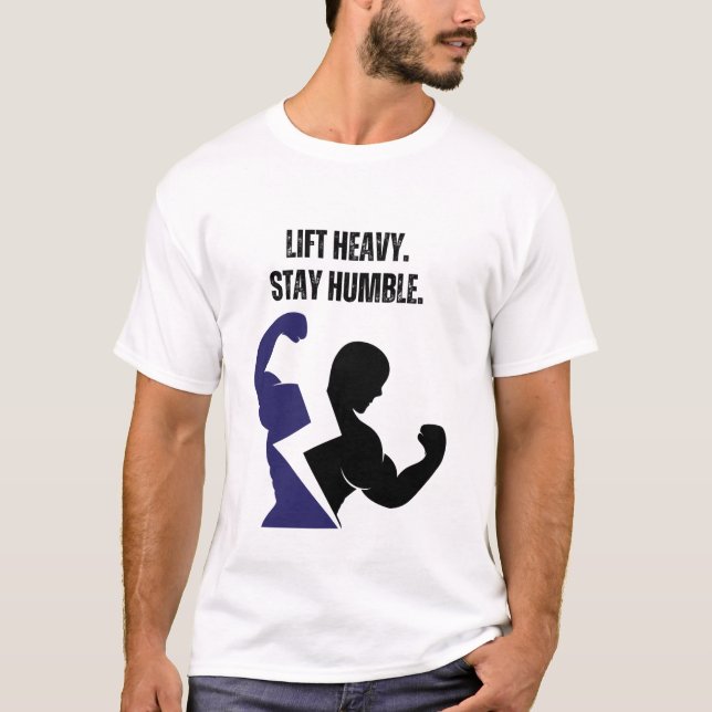 Lyfta tungt. Förbli ödmjuk. T Shirt (Framsida)
