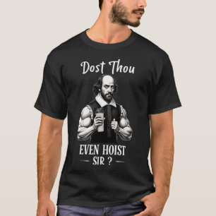 Lyfter Du Ens Tyngdlyftning Shakespeare Gym T Shirt