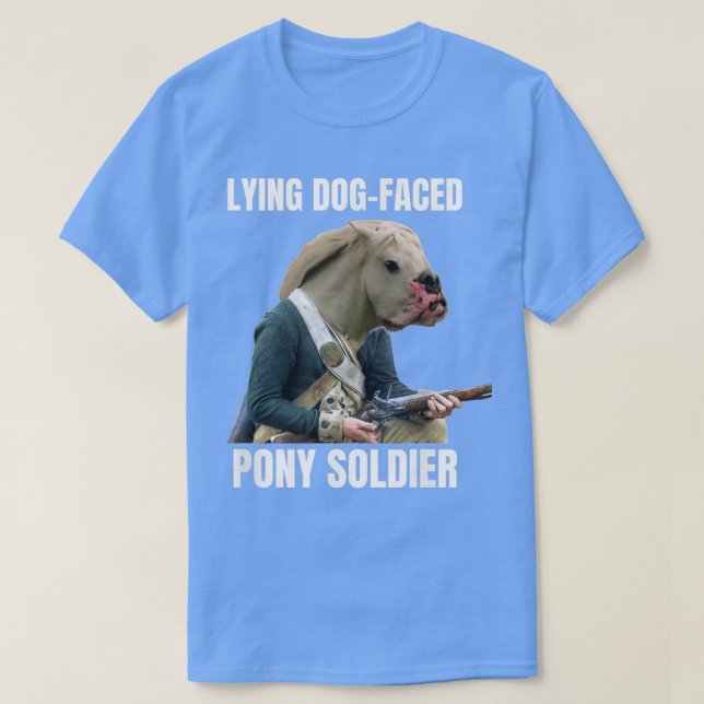 Lying Dog Faced Pony Soldier T Shirt (Design framsida)