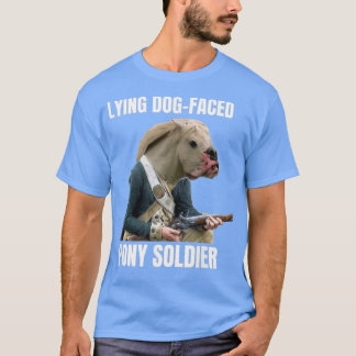 Lying Dog Faced Pony Soldier T Shirt