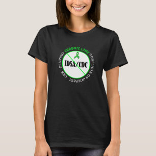 Lyme Disease Anti IDSA CDC Protest Shirt T