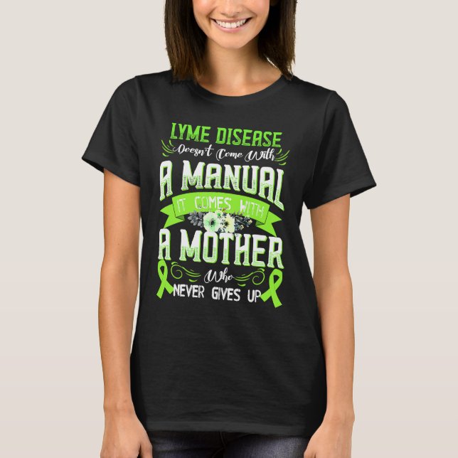 LYME DISEASE Doesn't Come With a Manual it Comes w T Shirt (Framsida)