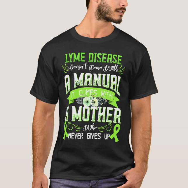 LYME DISEASE Doesn't Come With a Manual it Comes w T Shirt (Framsida)