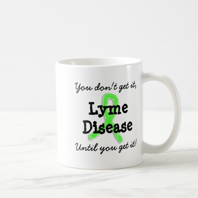 Lyme Disease You Dont Get It Until You Get It  Kaffemugg (Höger)