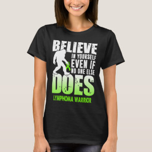 Lymfomakörbigfot tror på dig själv 1 t shirt