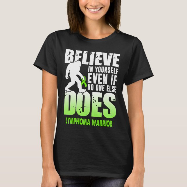 Lymfomrigsbigfoot tror på dig själv 1 t shirt (Framsida)