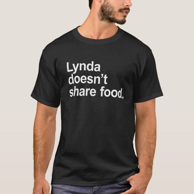 Lynda doesn't share food - Funny Sarcastic Food Lo T Shirt (Framsida)