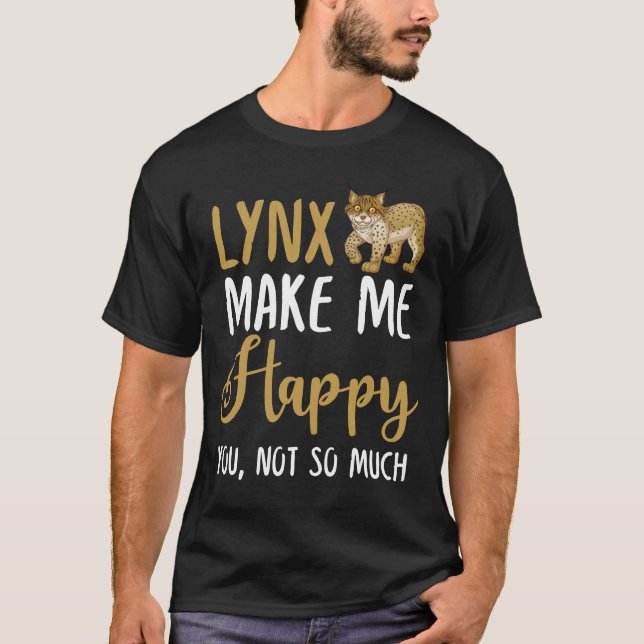 Lynx gör mig Lycklig till dig, inte så mycket T Shirt (Framsida)