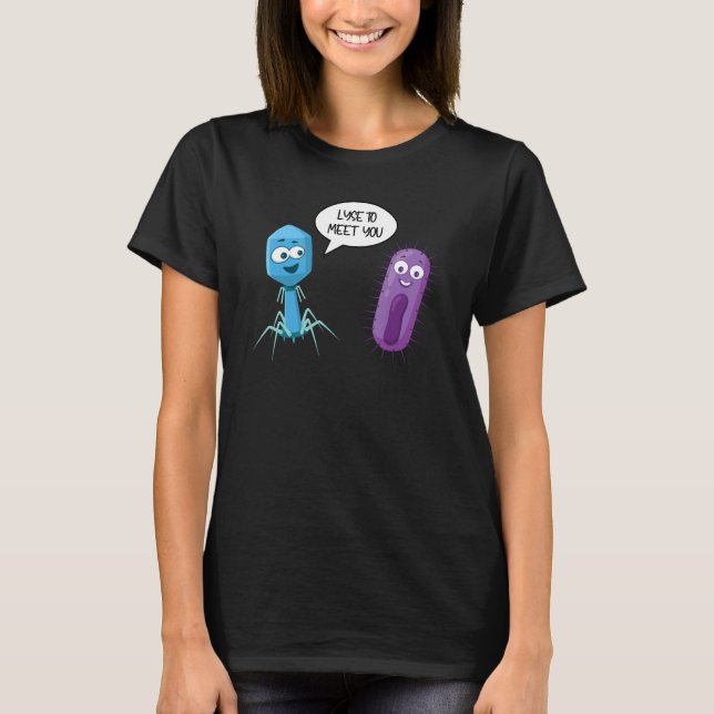 Lyse To Meet You  Bacteriophage 15 T Shirt (Framsida)