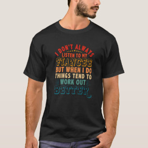 Lyssna inte alltid på Fiancee, men Sak tenderar at T Shirt