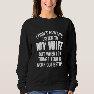Lyssna inte alltid på min fru, men tendera att job t shirt