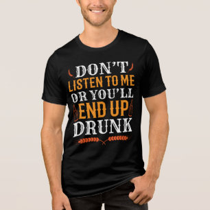 Lyssna inte på mig, annars kommer du att sluta rök t shirt